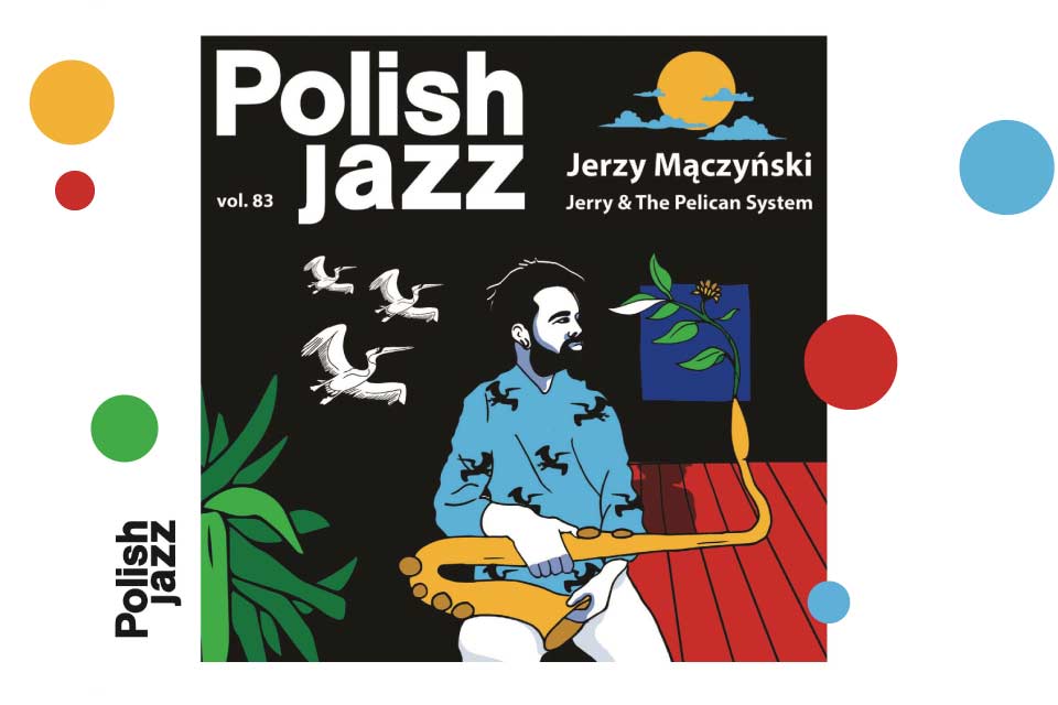 Jerzy Mączyński: Jerry & The Pelican System