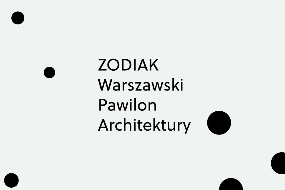ZODIAK Warszawski Pawilon Architektury