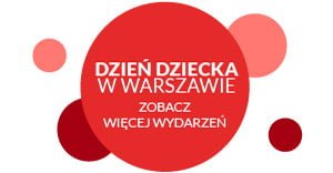 Dzień dziecka w Warszawie lista wydarzeń