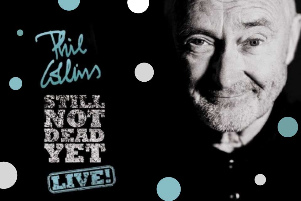 Phil Collins - Still Not Dead Yet Live