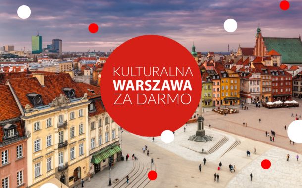 Kulturalna Warszawa za darmo | zobacz miejsca w Warszawie, które zwiedzisz za darmo