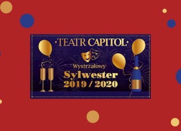 Sylwester w Teatrze Capitol | Sylwester 2019/2020 w Warszawie