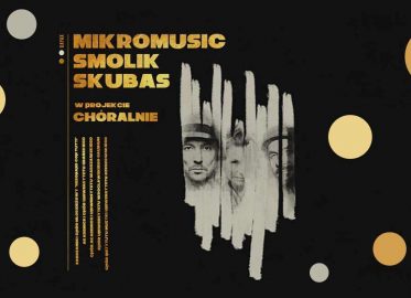 Chóralnie: Mikromusic, Smolik, Skubas, Chór UWr Gaudium