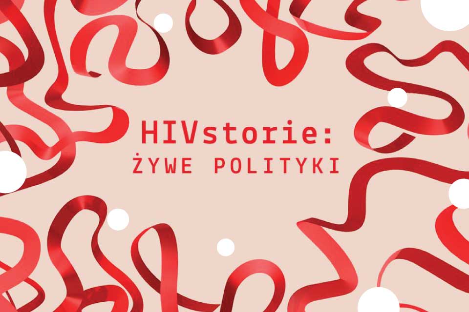 HIVstorie: Żywe polityki | wystawa