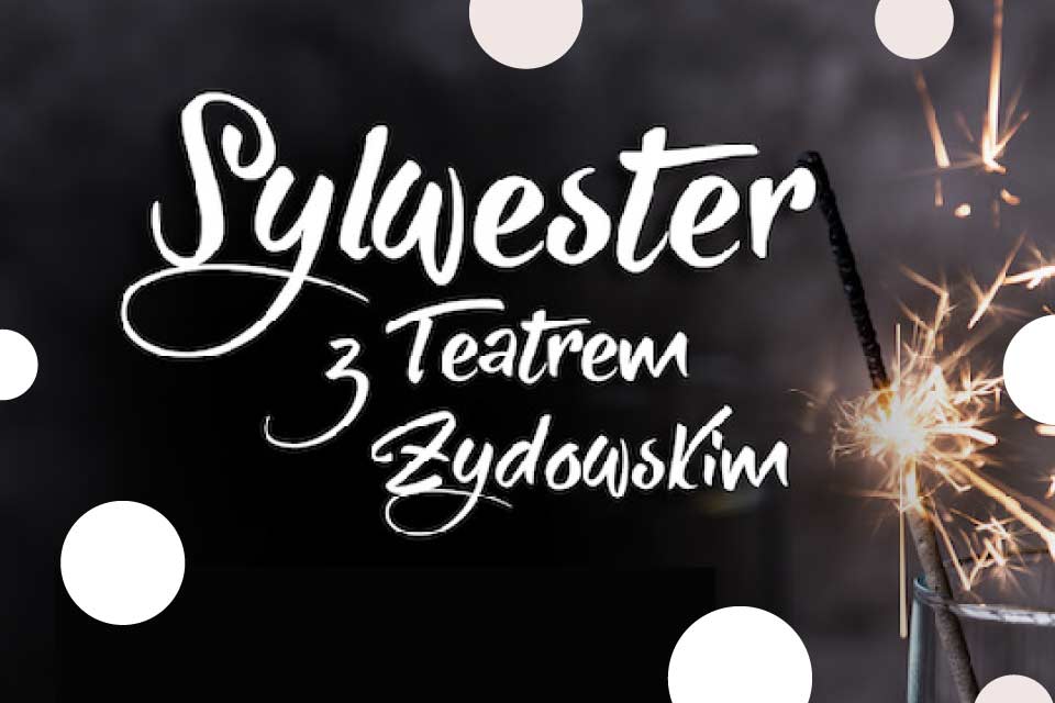 Sylwester w Teatrze Żydowskim | Sylwester 2023/2024 w Warszawie