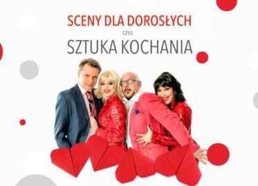 Sceny dla dorosłych, czyli sztuka Kochania | spektakl