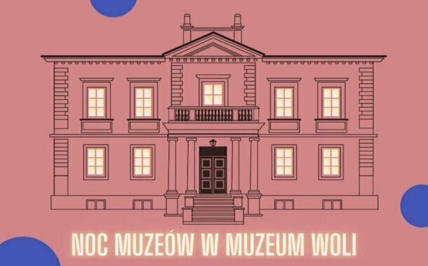 Noc Muzeów 2022 w Muzeum Woli