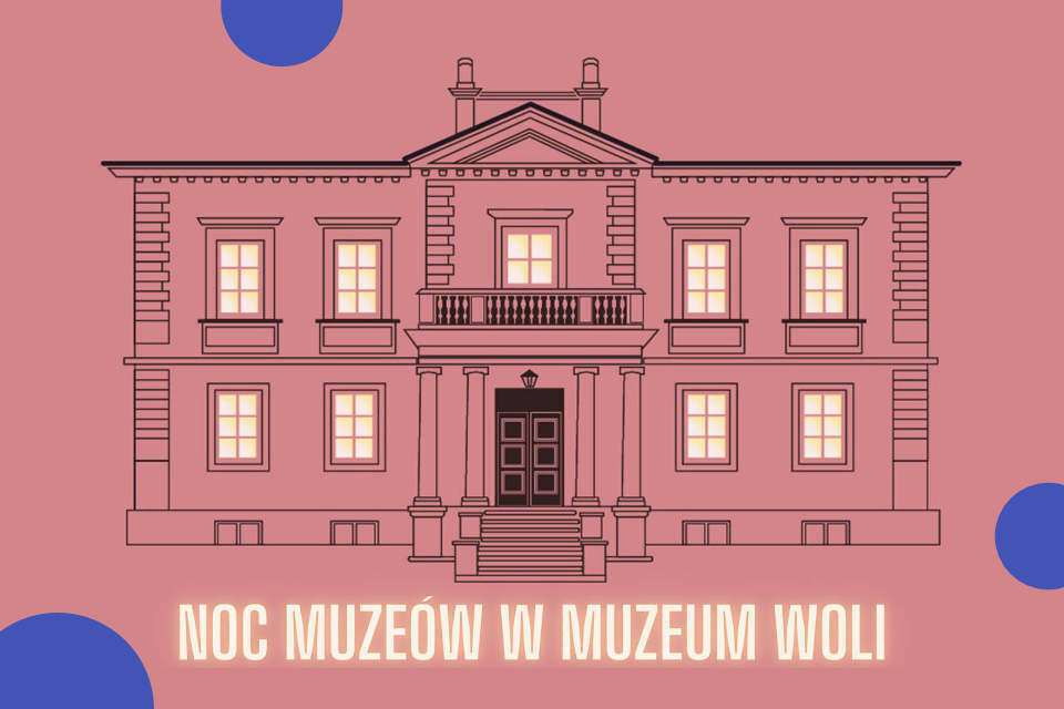 Noc Muzeów 2023 w Muzeum Woli