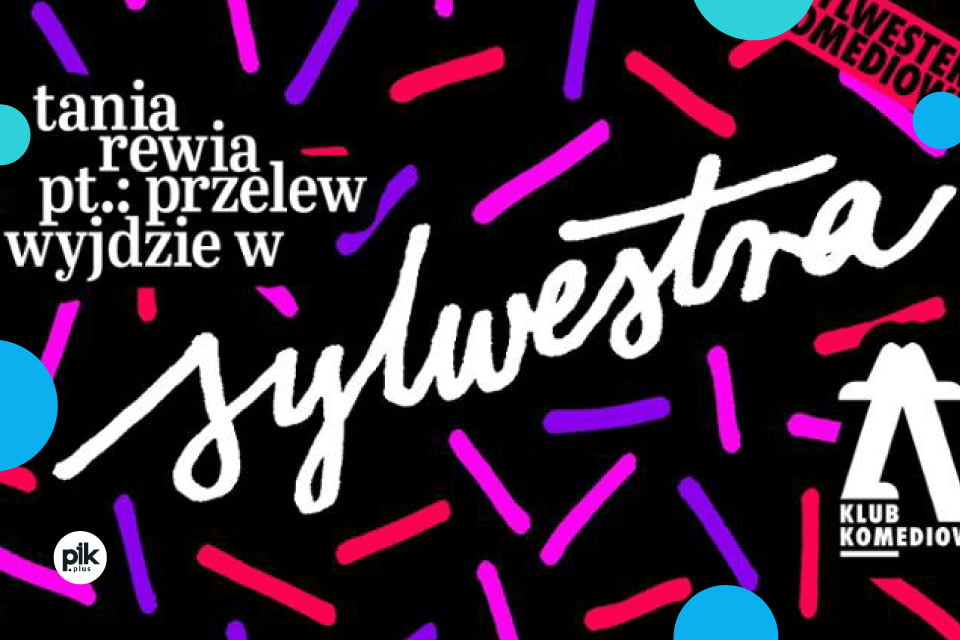 Sylwester w Klubie Komediowym | Sylwester 2021/2022 w Warszawie