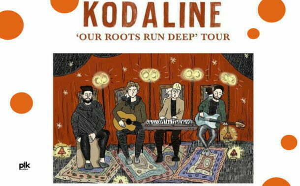 Kodaline - Our Roots Run Deep Tour | koncert