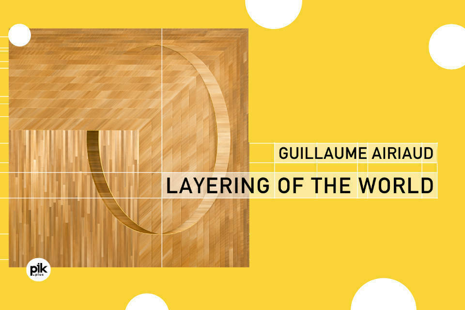 Layering of the World | wystawa Guillaume’a Airiauda