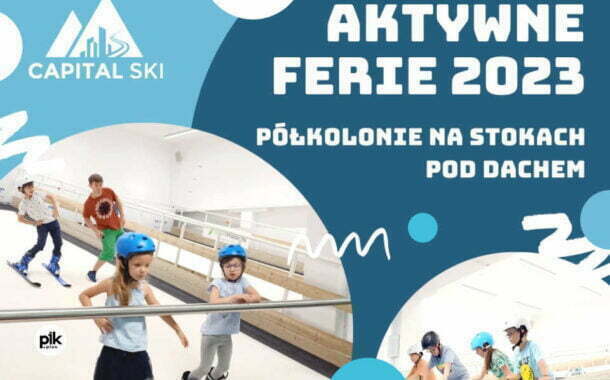 Ferie w Capital Ski | Ferie Warszawa 2023