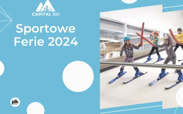 Ferie w Capital Ski | Ferie Warszawa 2024