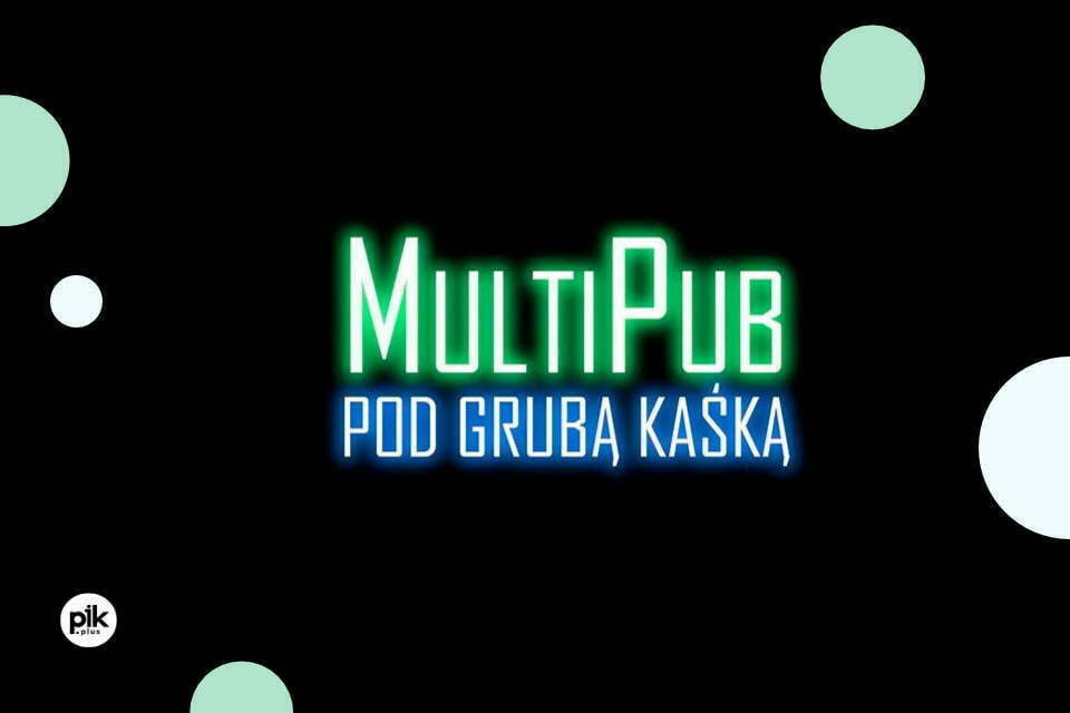MultiPub pod grubą Kaśką