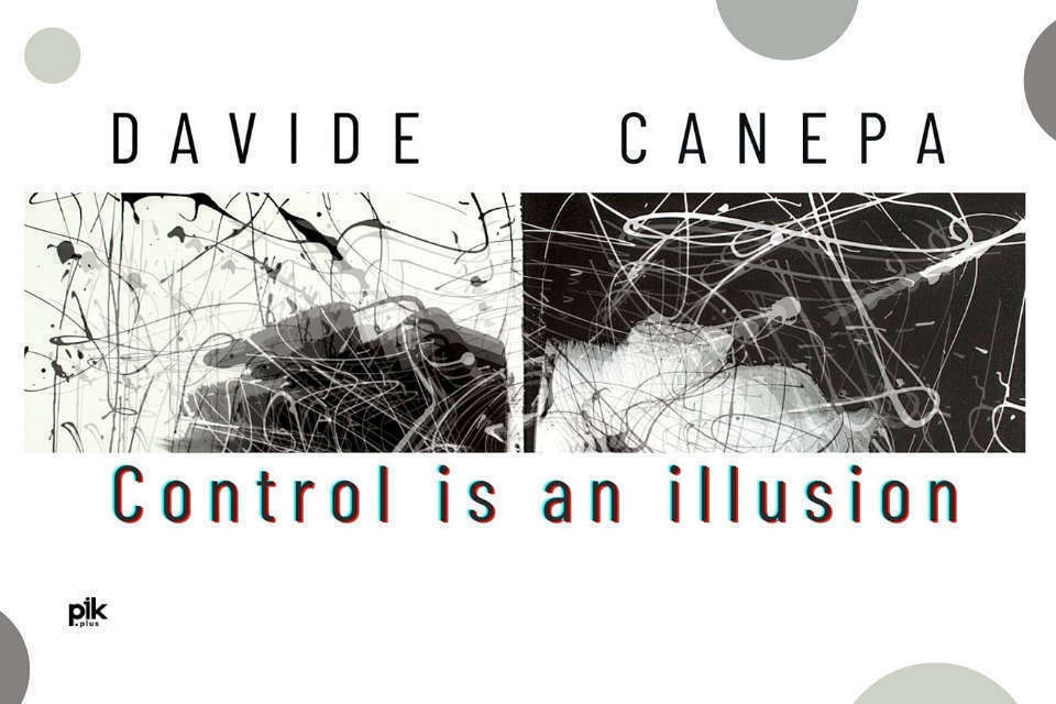 Control is an illusion - Davide Canepa | wystawa czasowa
