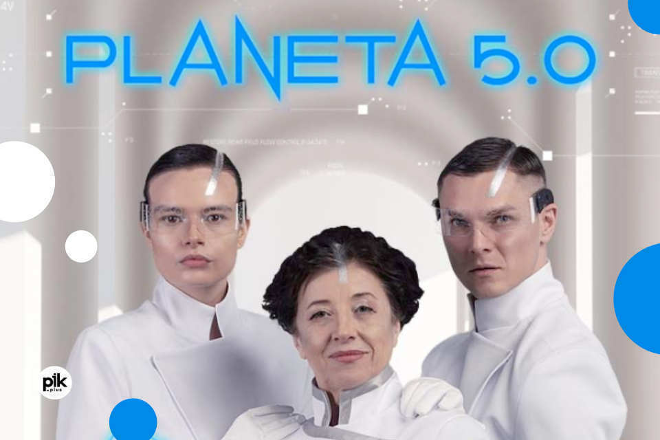 Planeta 5.0 | spektakl