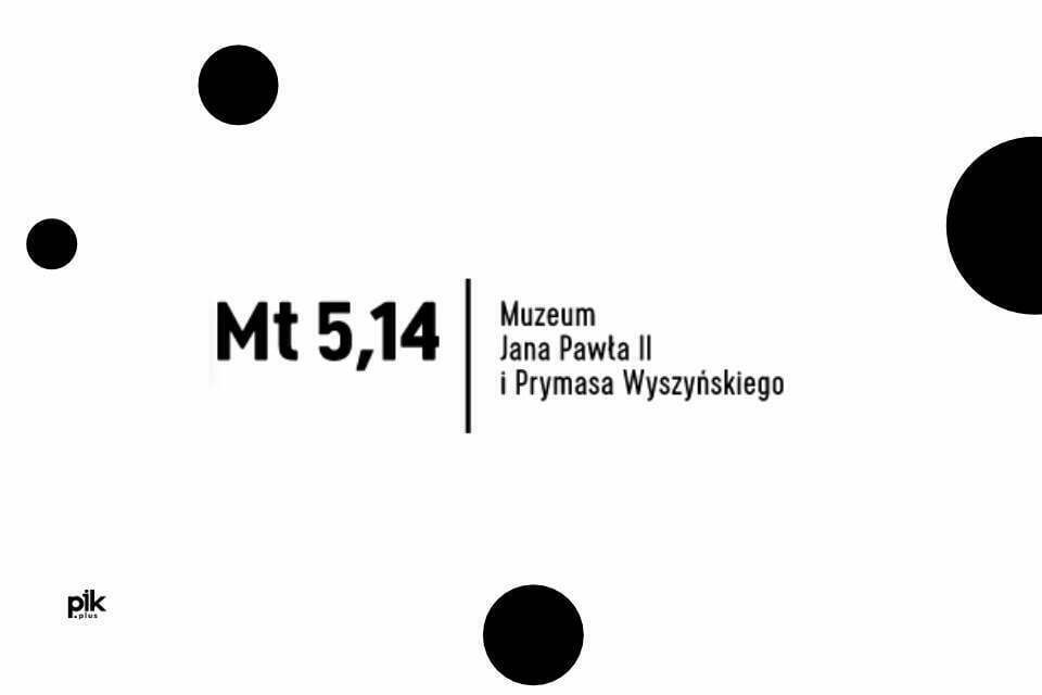 Mt5,14 Muzeum Jana Pawła II i Prymasa Wyszyńskiego