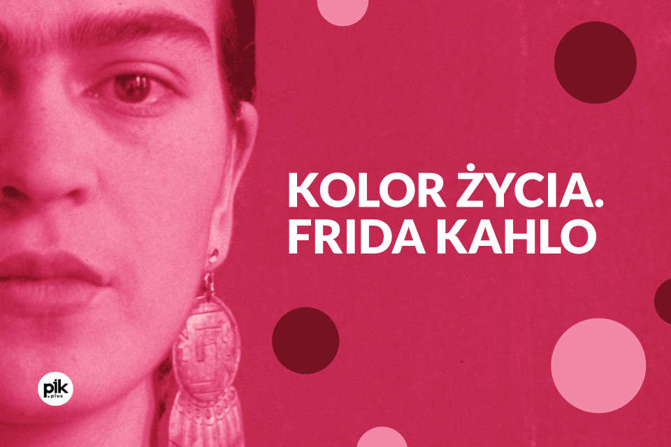 Kolor życia. Frida Kahlo | wystawa czasowa