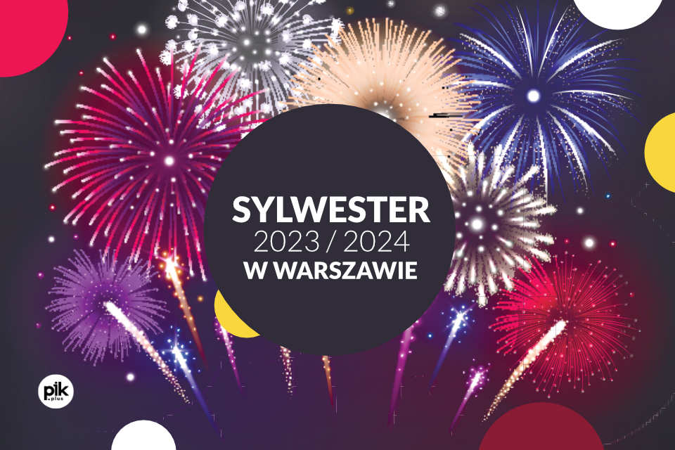 Sylwester w Warszawie - 2023/2024 Lista wydarzeń