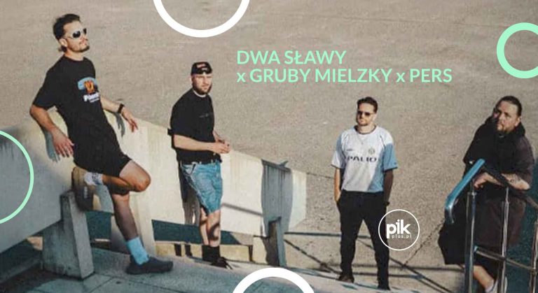 Dwa Sławy x Gruby Mielzky x Pers | koncert w Warszawie – Bilety