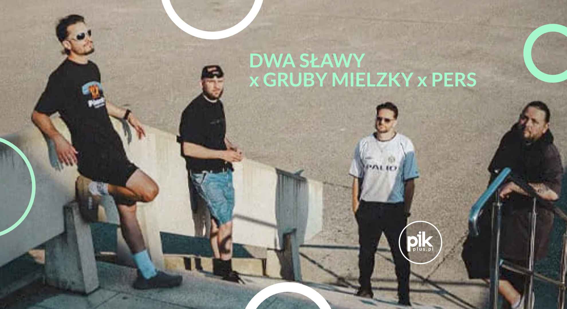 Dwa Sławy x Gruby Mielzky x Pers | koncert w Warszawie – Bilety