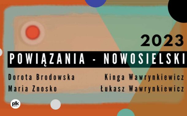 Powiązania - Nowosielski 2023 | wystawa
