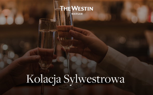 Kolacja sylwestrowa w hotelu The Westin Warsaw | Sylwester 2023/2024 w Warszawie