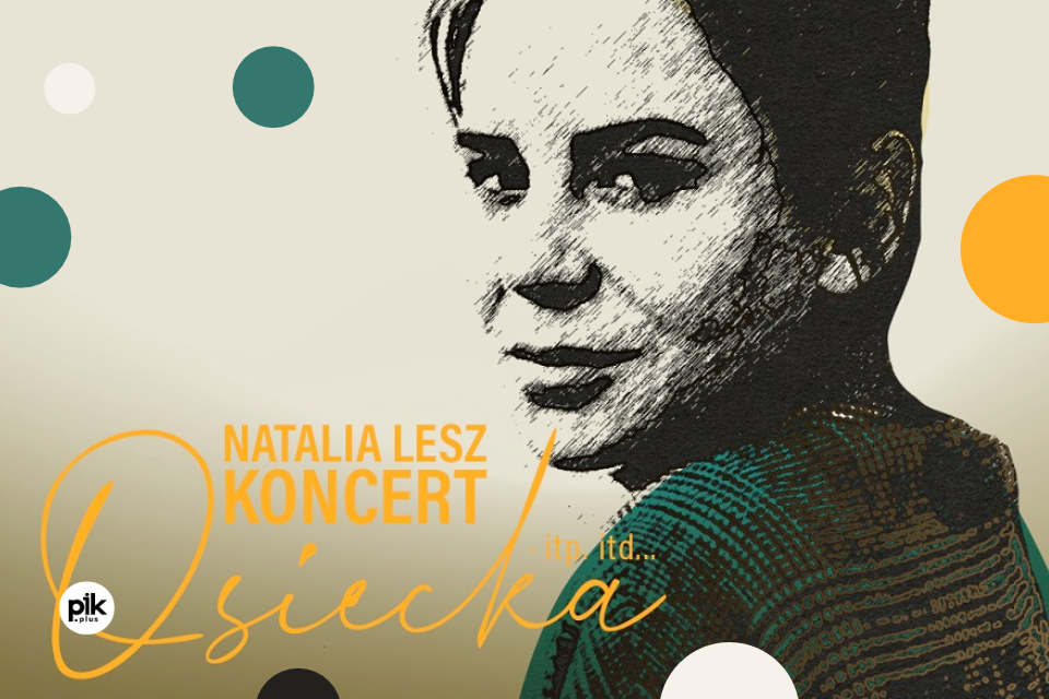 Natalia Lesz - Osiecka itp. itd... | koncert