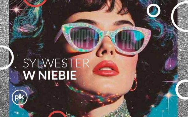 Sylwester w Niebie | Sylwester 2025/2026 w Warszawie