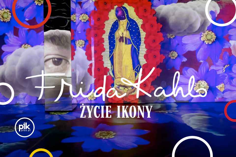 Frida Kahlo Życie Ikony - wystawa multisensoryczna