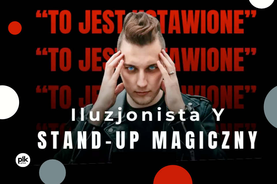 Iluzjonista Y | Stand-up magiczny