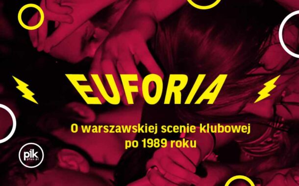 EUFORIA. O warszawskiej scenie klubowej po 1989 roku | wystawa czasowa