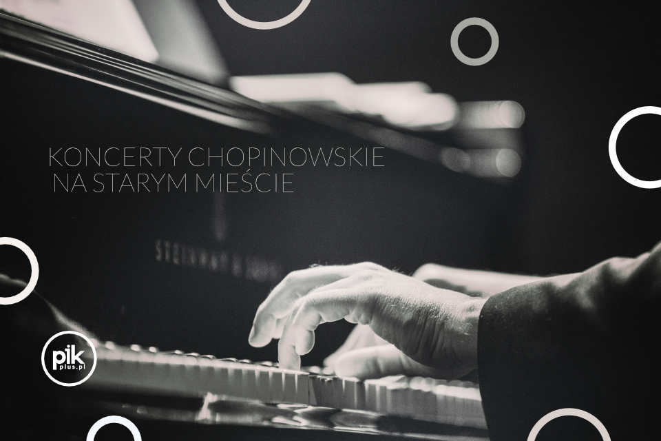 Koncerty Chopinowskie na Starym Mieście
