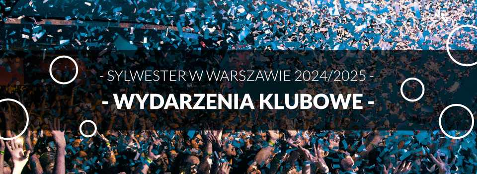 Sylwester w Klubie w Warszawie - Sylwestrowe Wydarzenia Klubowe w Warszawie Sylwester w Klubie w Warszawie - Sylwestrowe Wydarzenia Klubowe w Warszawie
