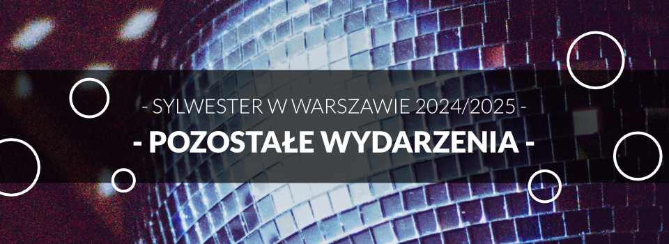 Sylwester w Warszawie - Pozostałe wydarzenia - Inne Wydarzenia Sylwester w Warszawie - Pozostałe wydarzenia - Inne Wydarzenia