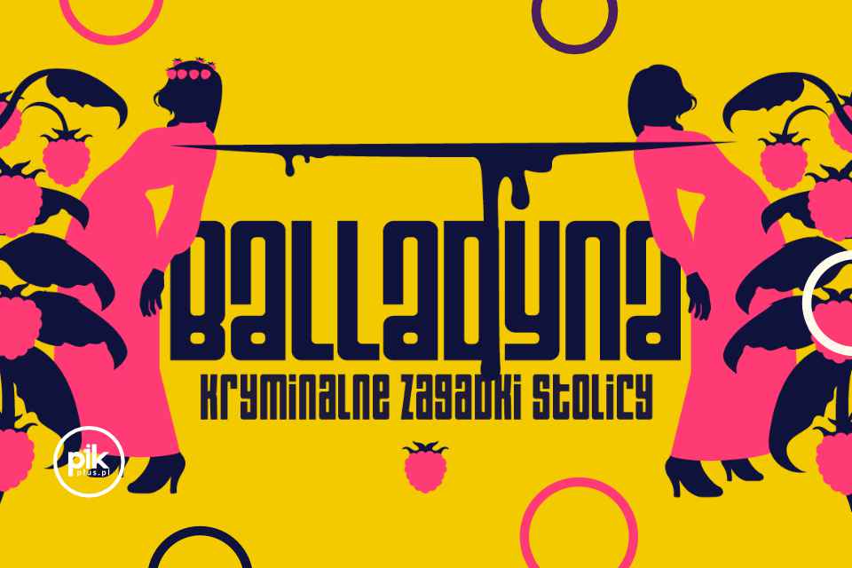 Balladyna. Kryminalne zagadki stolicy | spektakl