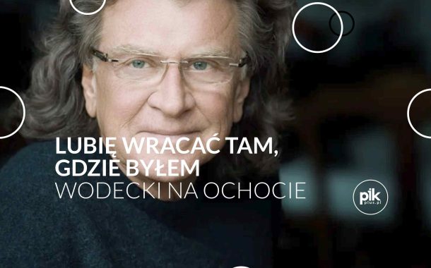 Lubię wracać tam, gdzie byłem | koncert - Wodecki na Ochocie
