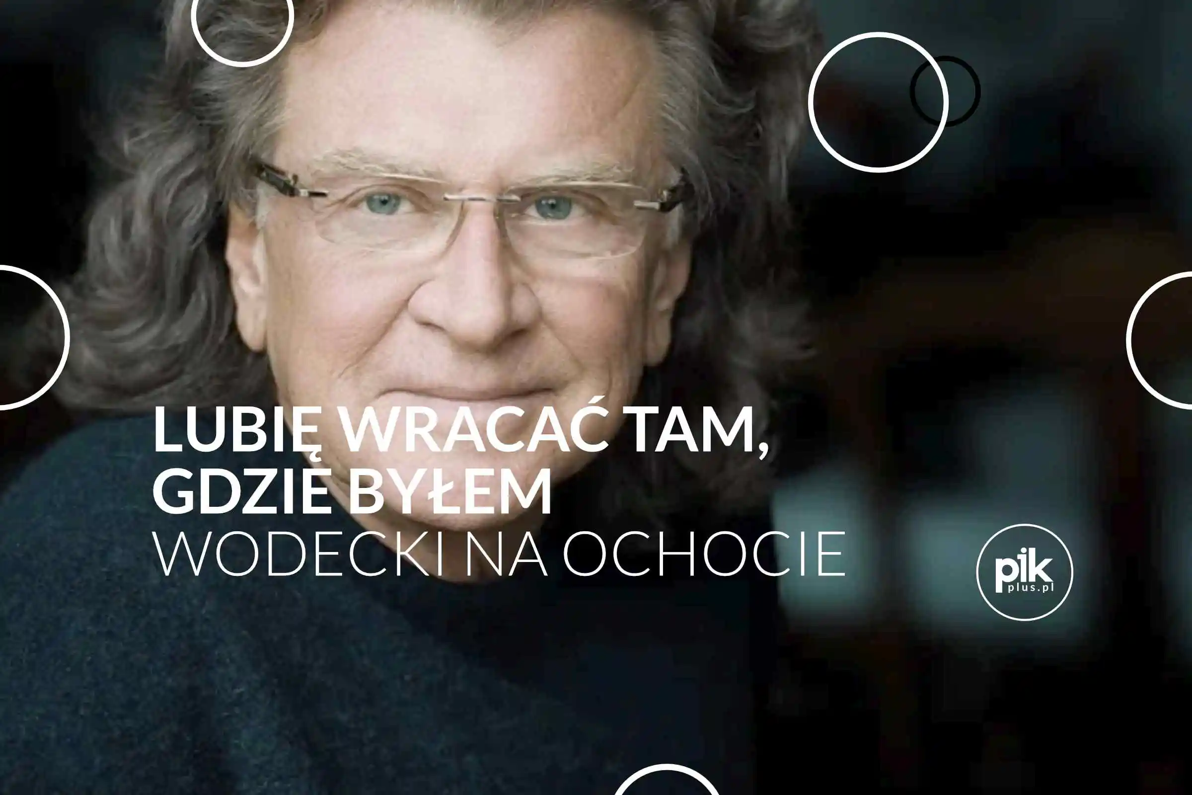 Lubię wracać tam, gdzie byłem | koncert – Wodecki na Ochocie