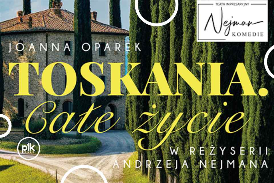 Toskania. Całe życie. | spektakl