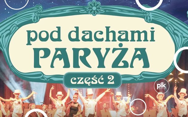 Pod Dachami Paryża – część 2 | koncert we Wrocławiu - Bilety
