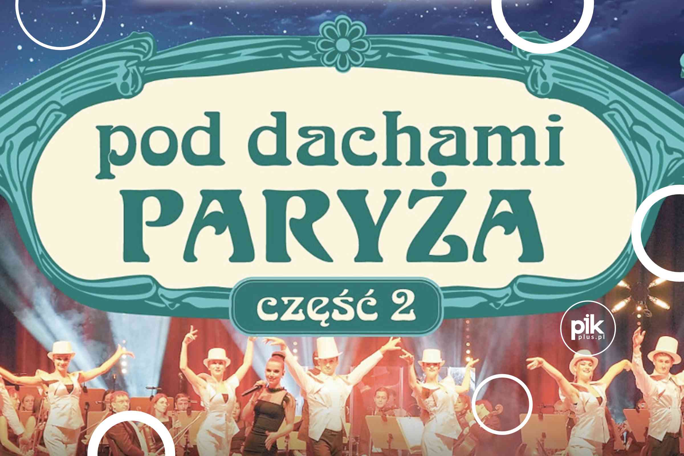 Pod Dachami Paryża – część 2 | koncert we Wrocławiu – Bilety
