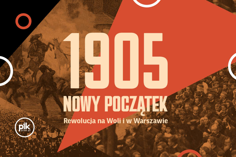1905. Nowy początek. Rewolucja na Woli i w Warszawie | wystawa czasowa