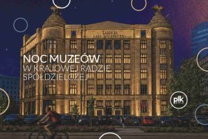 Noc Muzeów 2026 w Muzeum Historii Spółdzielczości w Polsce - Noc Kooperatystów