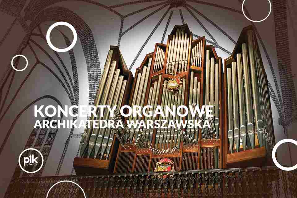 Koncert Organowy w Archikatedrze Warszawskiej