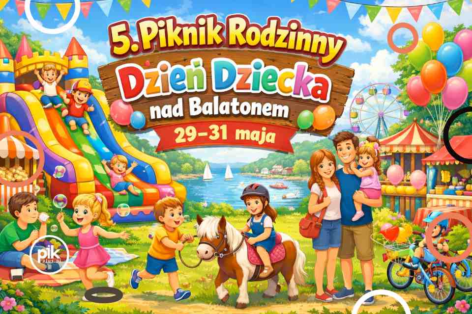Piknik Rodzinny nad Balatonem – Dzień Dziecka na Wesoło