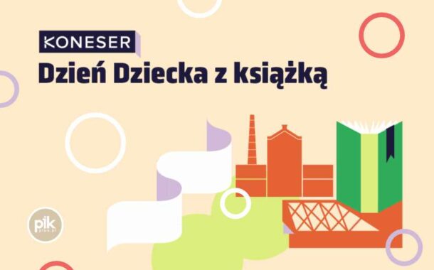 Dzień Dziecka w Centrum Praskim Koneser
