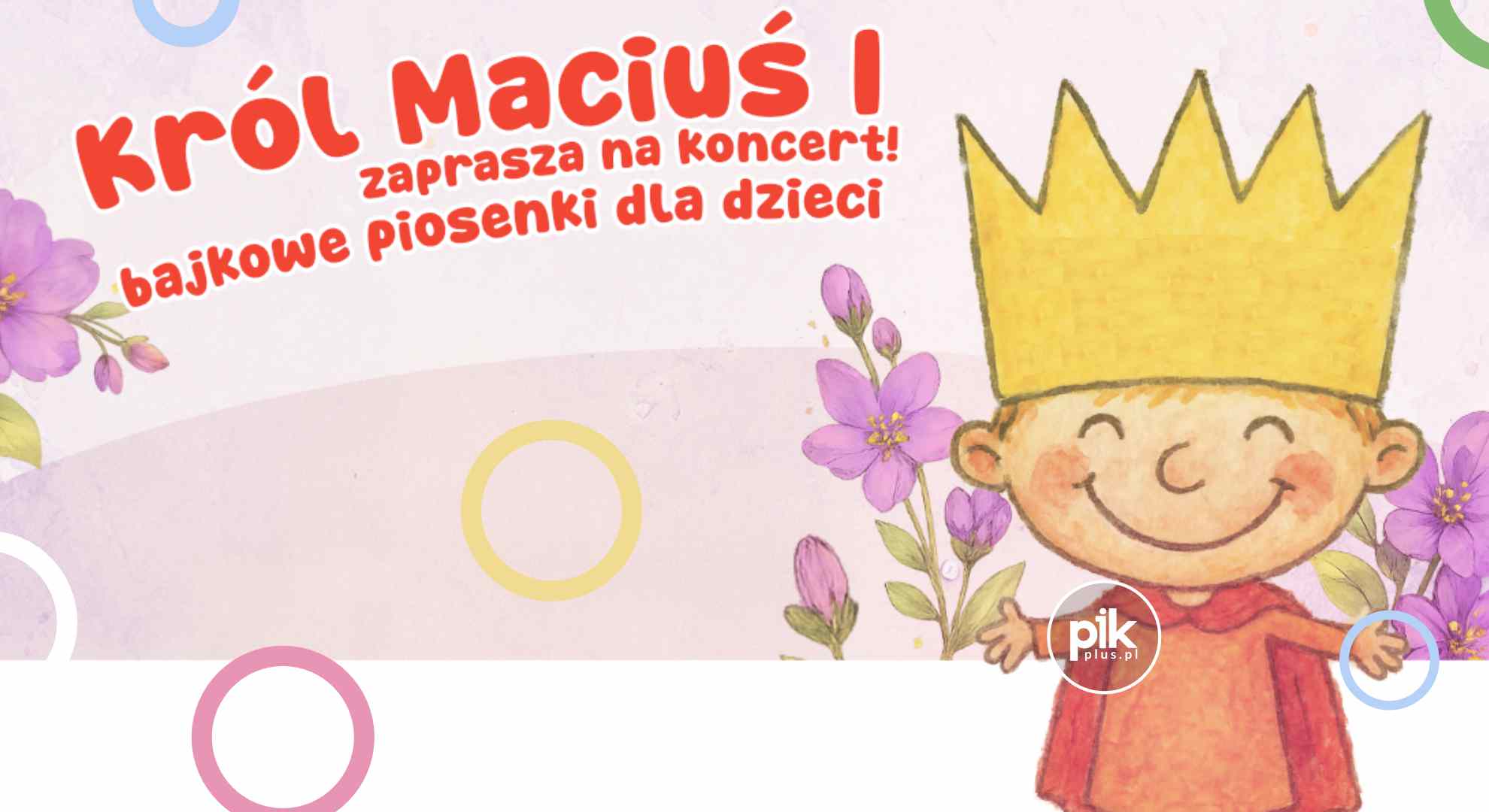 Król Maciuś I zaprasza na koncert! Bajkowe piosenki dla dzieci