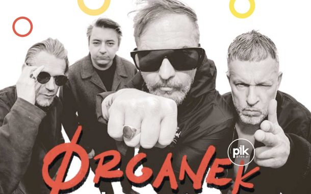 Organek | koncert w Warszawie - Bilety