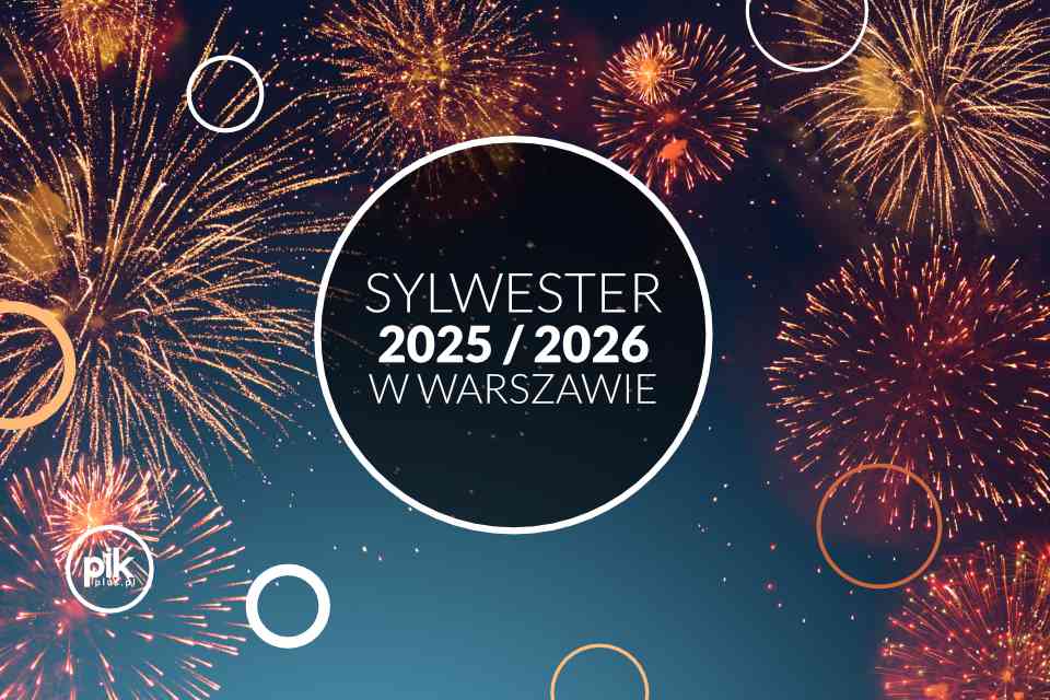 Sylwester w Warszawie - Lista wydarzeń 2025 / 2026 - Bilety - Sylwester Warszawa Sylwester w Warszawie - Lista wydarzeń 2025 / 2026 - Bilety - Sylwester Warszawa