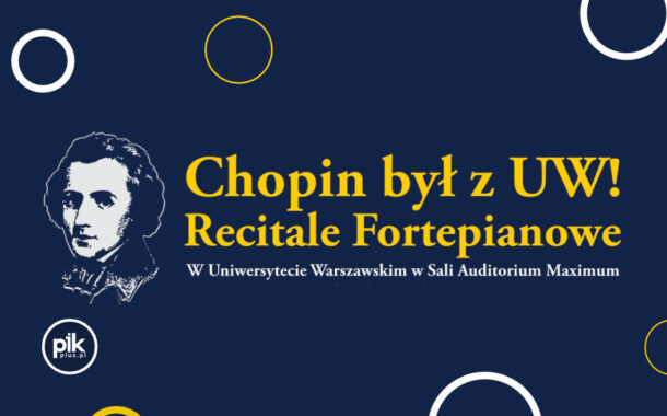 Chopin był z UW! | recitale fortepianowe